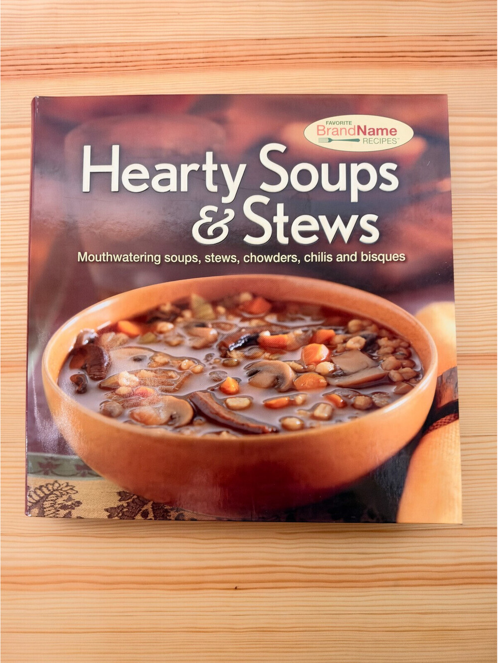 Hearty Soups & Stews Mouthwatering Soups 250 Recipes Soups, Stews, Chowder, Bisq
